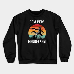 Pew Pew Madafakas Crewneck Sweatshirt